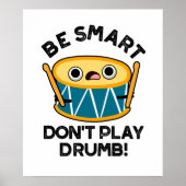 Wees slim Speel geen drumb Funny Drummer Drum Pun Poster (Voorkant)