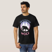 Wees sterk als een wolf t-shirt (Voorkant volledig)
