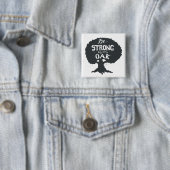 Wees sterk als eikel vierkante button 5,1 cm (In situ)