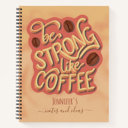 Wees sterk als koffie | motivatie prijsopgave notitieboek (Voorkant)