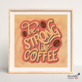 Wees sterk als koffie | motivatie prijsopgave poster