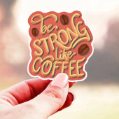 Wees sterk als koffie | motivatie prijsopgave sticker