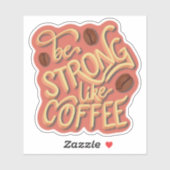 Wees sterk als koffie | motivatie prijsopgave sticker (Vel)