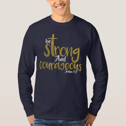 Wees sterk en moedig Joshua 1:9 T-shirt (Voorkant)