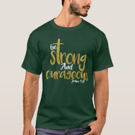 Wees sterk en moedig Joshua 1:9 T-shirt