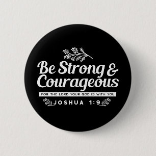 Wees sterk en moedig – Josua 1:9 Bijbelvers Ronde Button 5,7 Cm