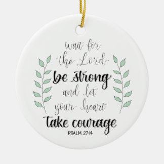 Wees sterk en moedig keramisch ornament