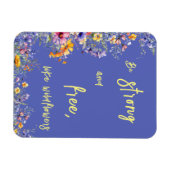 Wees sterk en vrij, net als wilde bloemen | wilde  magneet (Horizontaal)