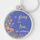 Wees sterk en vrij, net als wilde bloemen | wilde  sleutelhanger (Voorkant)
