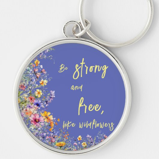Wees sterk en vrij, net als wilde bloemen | wilde  sleutelhanger (Voorkant)