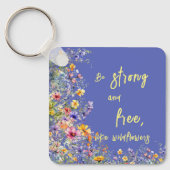 Wees sterk en vrij, net als wilde bloemen | wilde  sleutelhanger (Voorkant)