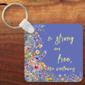 Wees sterk en vrij, net als wilde bloemen | wilde  sleutelhanger (Voorkant)