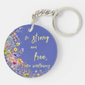 Wees sterk en vrij, net als wilde bloemen | wilde  sleutelhanger (Achterkant)