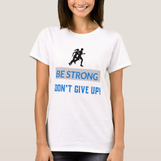 Wees sterk, Geef niet op! T-shirt