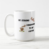 Wees sterk Ik fluisterde naar mijn koffie op een Koffiemok (Links)