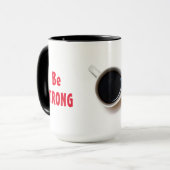 Wees sterk met koffie positieve affirmatie mok (Voorkant links)