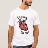 Wees sterk, neem je hart t-shirt (Voorkant)