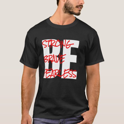 Wees sterk, wees moedig, wees onbevreesd t-shirt (Voorkant)