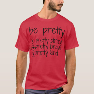 Wees  Sterke Brave Kind Inspiratie M T-shirt