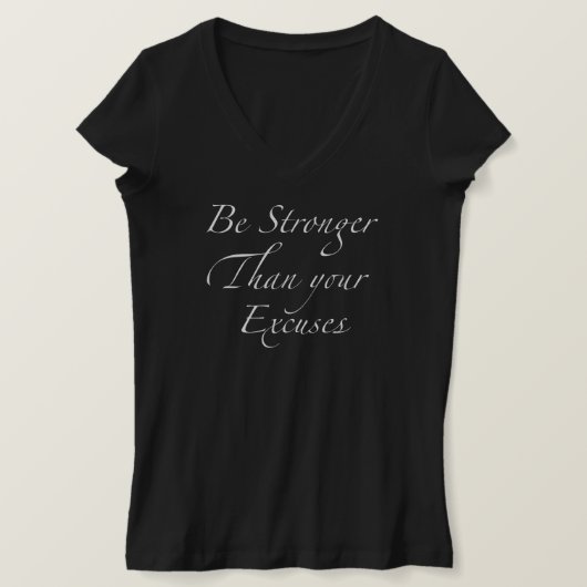 Wees sterker dan je excuses elegant script t-shirt (Design voorkant)