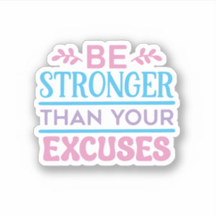 Wees sterker dan je excuses Motivatie Sticker