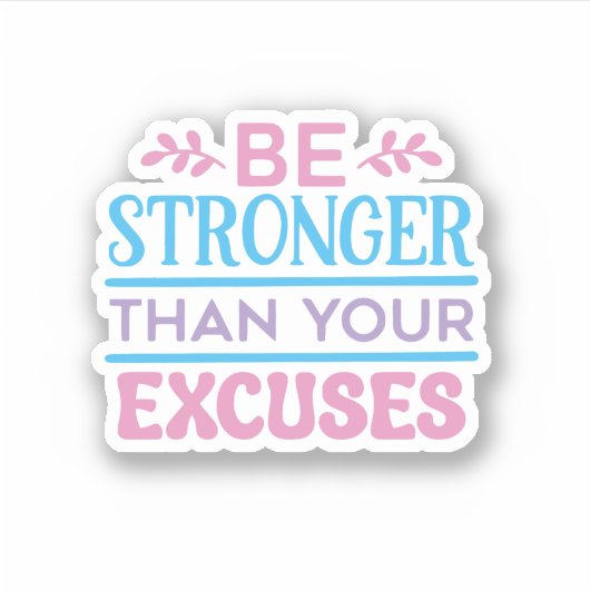 Wees sterker dan je excuses Motivatie Sticker (Voorkant)