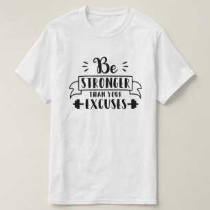 Wees sterker dan je excuses t-shirt