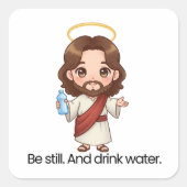 Wees stil. En Drink water. - Jezus reageert Vierkante Sticker (Voorkant)
