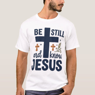 Wees stil en ken Jezus Christelijke typografie shi T-shirt