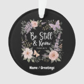 Wees stil en ken Love Faith Christelijk Design Ornament (voorkant)