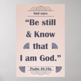 Wees stil en ken Psalm 46:10 Poster