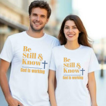 Wees stil en weet dat God werkt Unisex T-Shirt