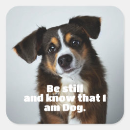 Wees stil en weet dat ik een hond ben vierkante sticker