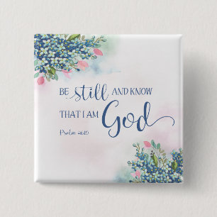Wees stil en weet dat ik God ben, PS 46:10 Vierkante Button 5,1 Cm