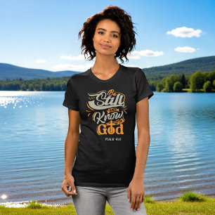 Wees Stil En Weet Dat Ik God Ben Psalm 46:10 T-shirt