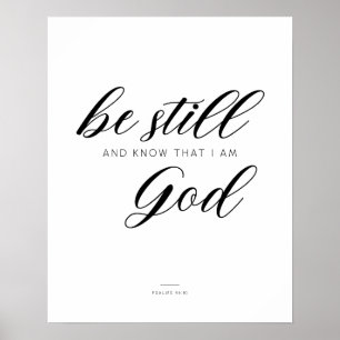 Wees stil en weet dat ik God ben. Psalms 46:10 Poster