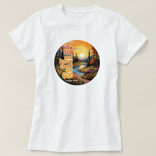 Wees stil en weet dat ik God Bijbelse Verse ben T-shirt (Design voorkant)