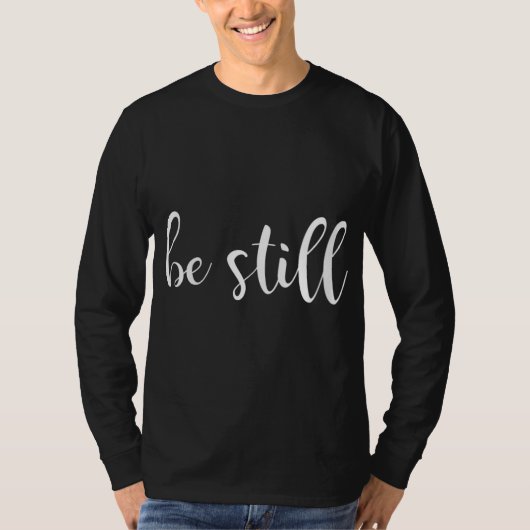 Wees stil en weet dat ik God Christelijk ben T-shirt (Voorkant)