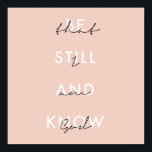 Wees stil en weet dat ik God Roze ben Poster<br><div class="desc">Wees stil en weet dat ik God Roze ben</div>