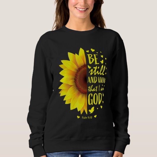 Wees stil en weet dat ik God Zonnebloem ben Trui (Voorkant)