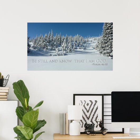 Wees stil en weet dat ik goed ben. Psalm 46:10 Poster (Thuiskantoor)