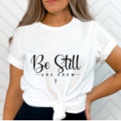 Wees stil en weet het - Inspirerend quote-Faith-ba T-shirt