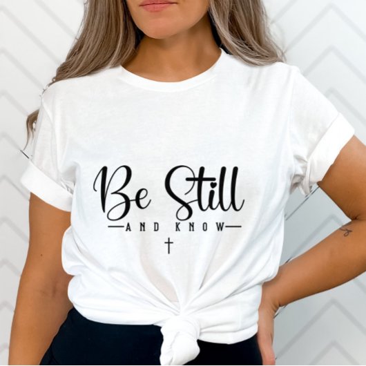 Wees stil en weet het - Inspirerend quote-Faith-ba T-shirt