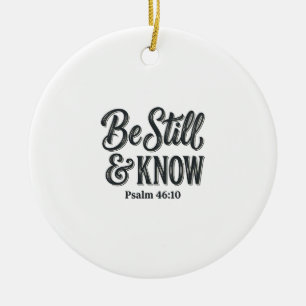 Wees Stil En Weet Psalm 46_10 Christelijk T-shirt  Keramisch Ornament
