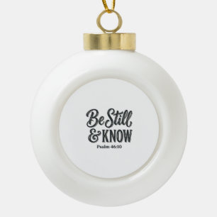 Wees stil en weet Psalm 46_10 Christelijk T-shirt  Keramische Bal Ornament