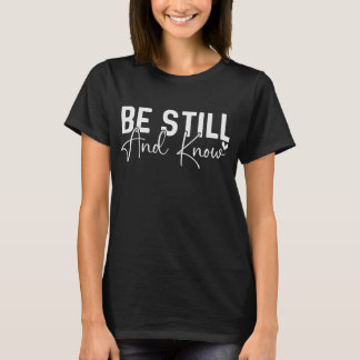 Wees stil en weet t-shirt