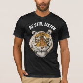 Wees stil, luister. tijger t-shirt (Voorkant)