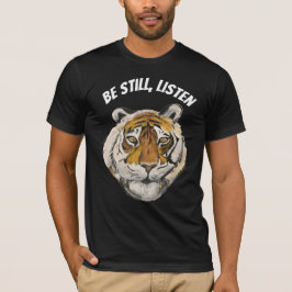 Wees stil, luister. tijger t-shirt