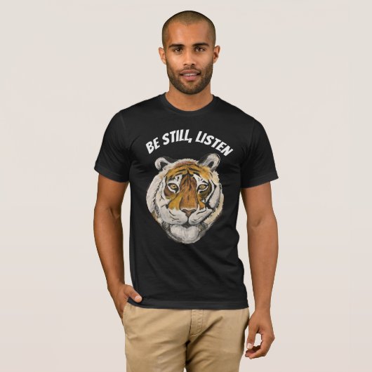 Wees stil, luister. tijger t-shirt (Voorkant volledig)