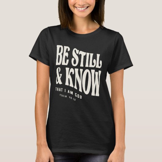 Wees stil - Psalm 46:10 Christelijk citaat T-shirt (Voorkant)